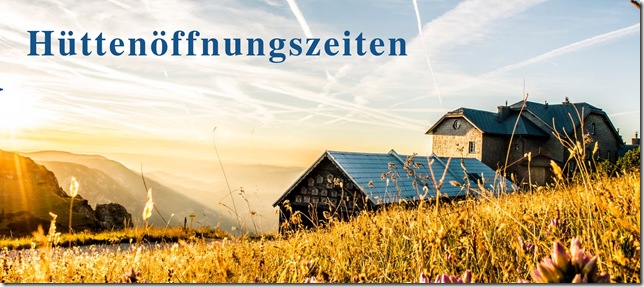 Hüttenöffnungszeiten Hüttenöffnungszeiten